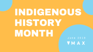Ingigenous histoy month with Max logo in corner.